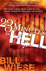 23 Minutes In Hell: One Man's Story About What He Saw, Heard, and Felt in that Place of Torment