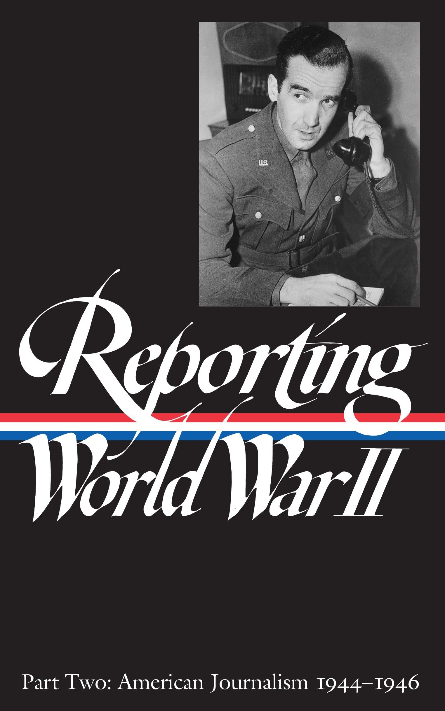 Reporting World War II Part Two: American Journalism 1944-46 used book depot