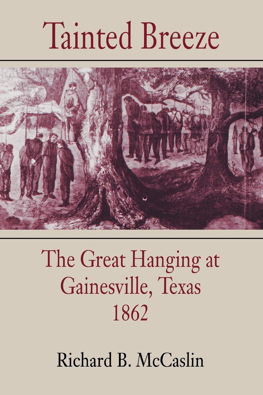 Tainted Breeze: The Great Hanging at Gainesville, Texas, 1862 (Conflicting Worlds: New Dimensions of the American Civil War) used book depot