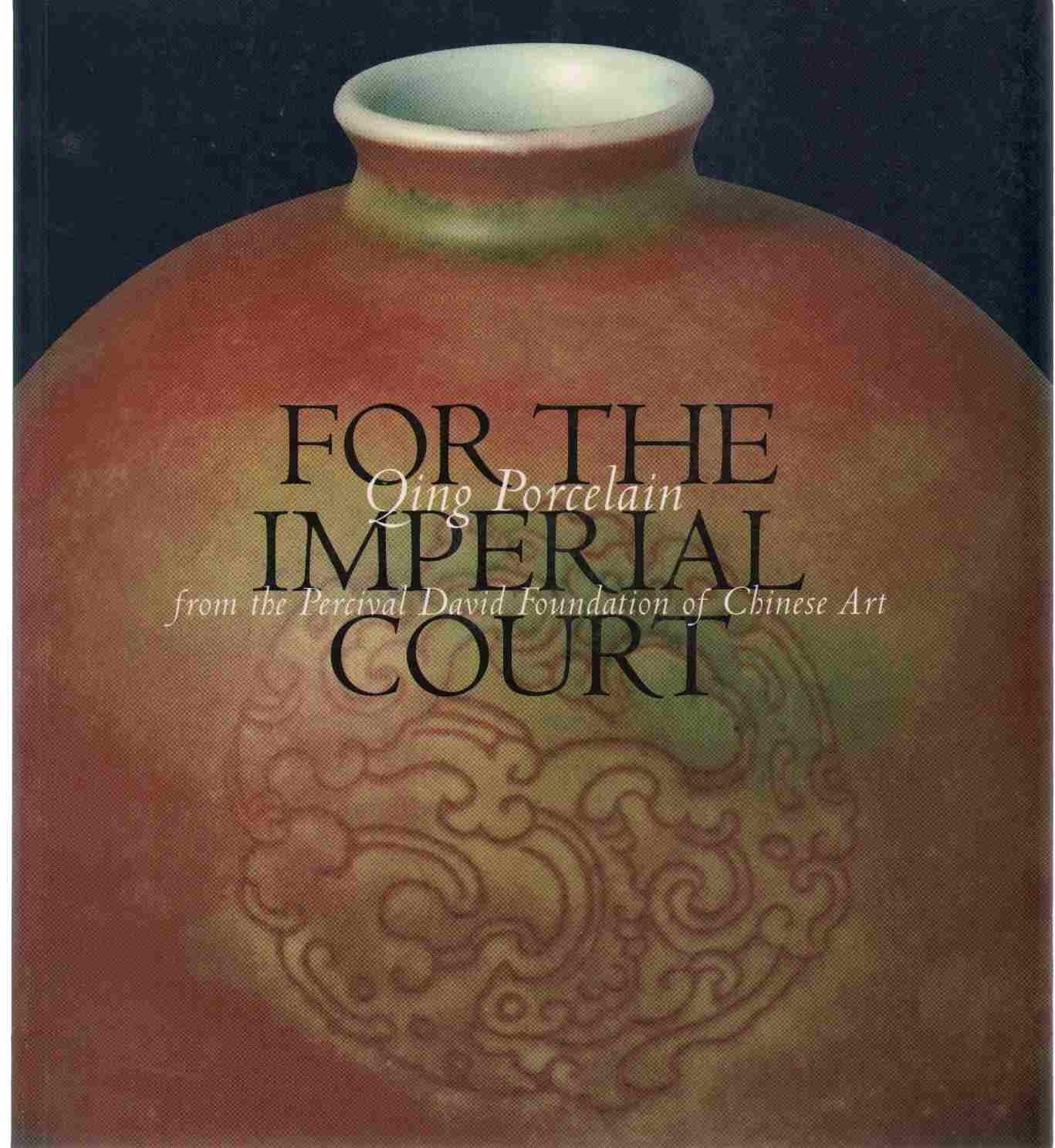 For the Imperial Court: Qing Porcelain from the Percival David Foundation of Chinese Art used book depot