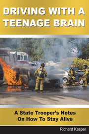 Driving With A Teenage Brain: A State Trooper's Notes On How To Stay Alive used book depot