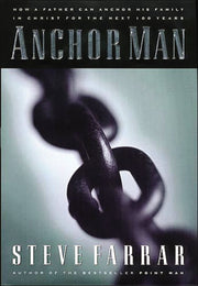 Anchor Man: How a Father Can Anchor His Family in Christ for the Next 100 Years used book depot