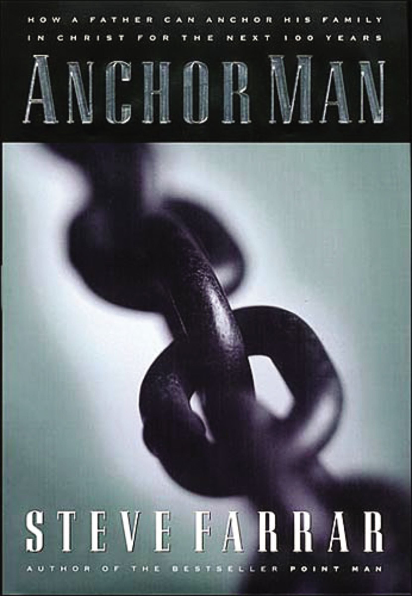 Anchor Man: How a Father Can Anchor His Family in Christ for the Next 100 Years used book depot