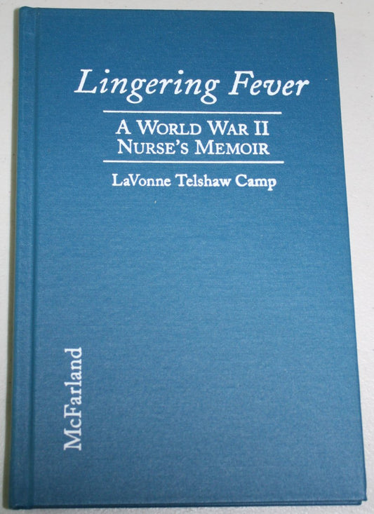 Lingering Fever: A World War II Nurses Memoir Camp, Lavonne Telshaw