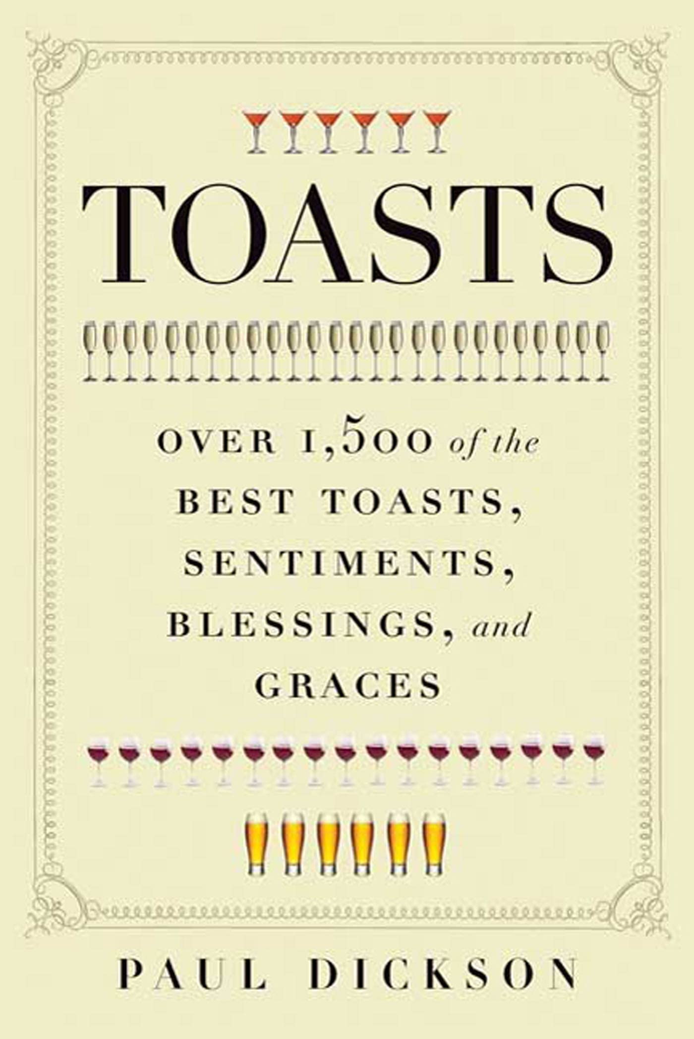 Toasts: Over 1,500 of the Best Toasts, Sentiments, Blessings, and Graces book cover by Paul Dickson.
