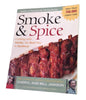 Smoke & Spice - Revised Edition: Cooking With Smoke, the Real Way to Barbecue
