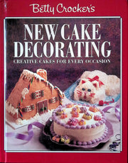 Betty Crocker's New Cake Decorating