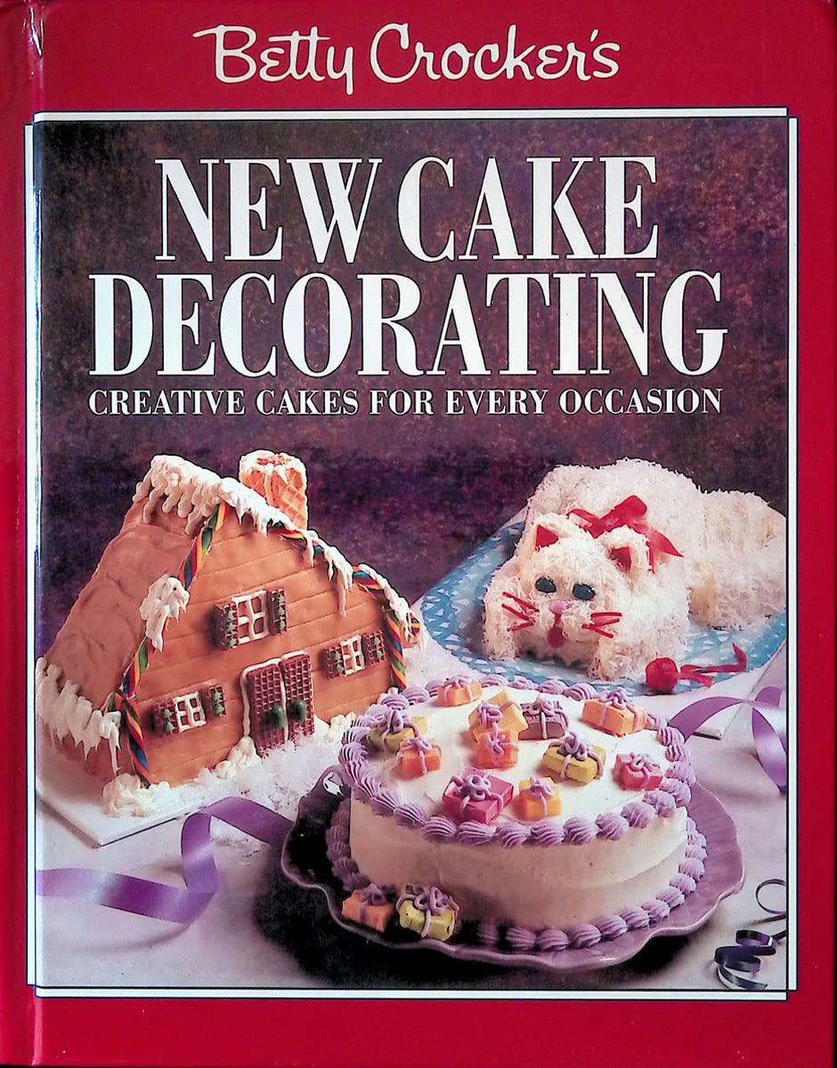 Betty Crocker's New Cake Decorating
