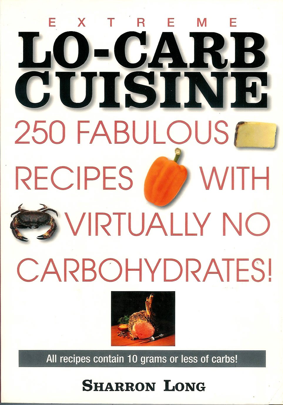 Extreme Lo-Carb Cuisine: 250 Recipes With Virtually No Carbohydrates used book depot
