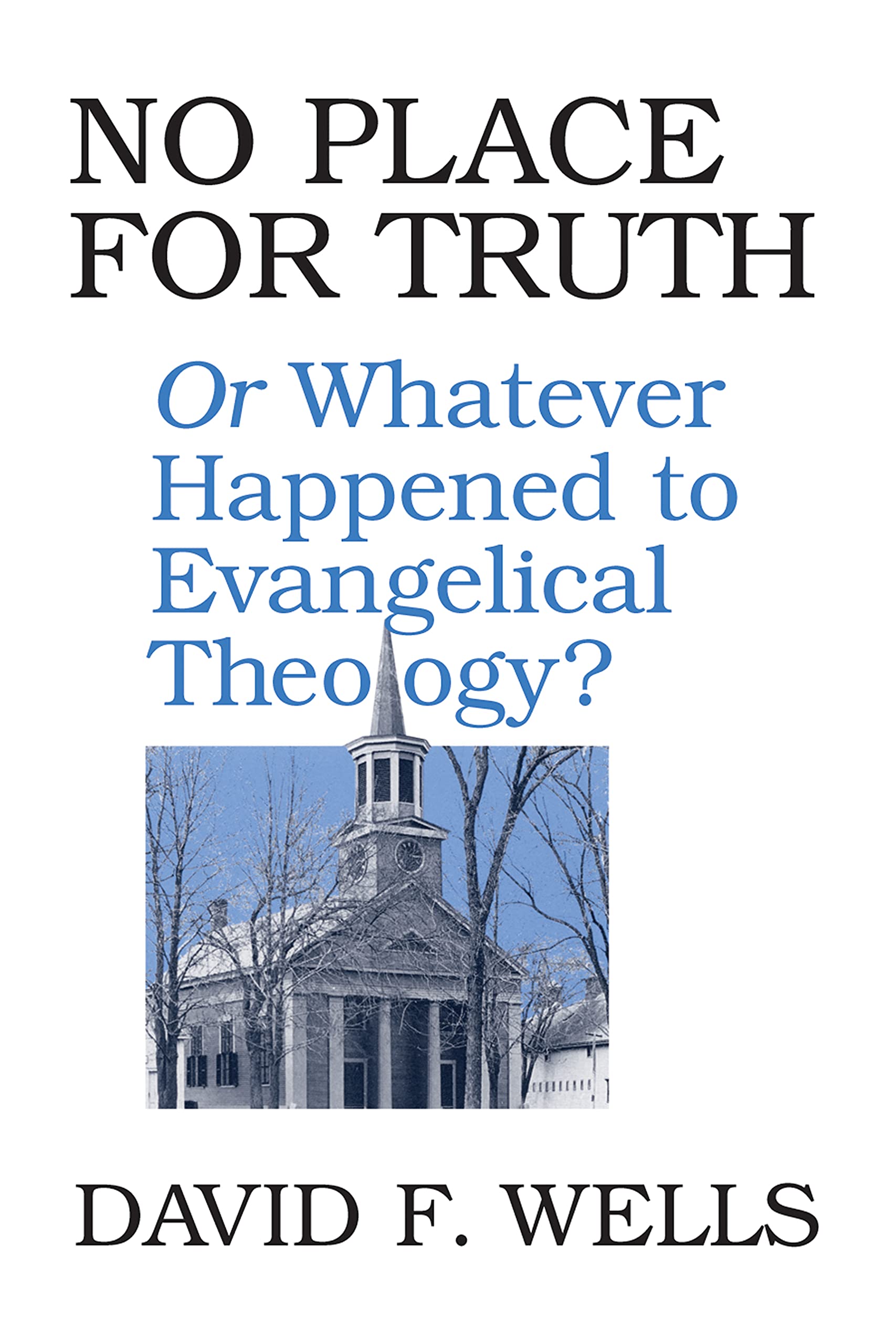 No Place for Truth: or Whatever Happened to Evangelical Theology? used book depot