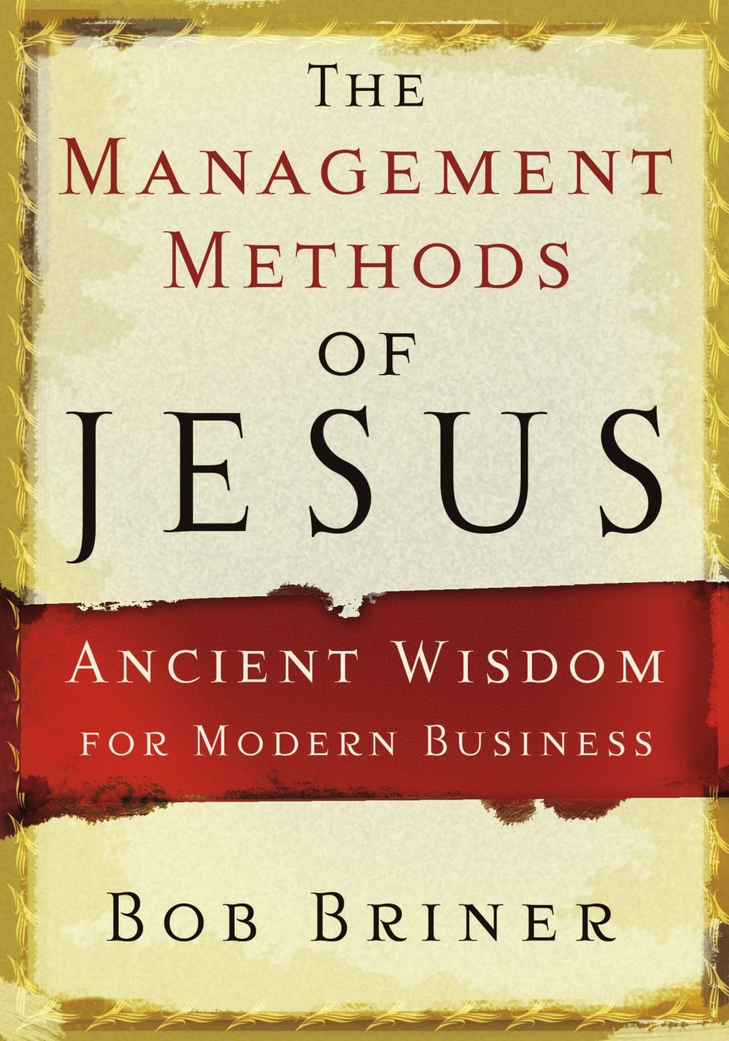 The management Methods Of jesus: Ancient Wisdom for Modern Business used book depot