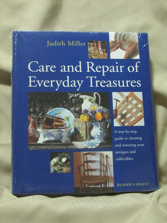 Care and Repair of Everyday Treasures: a Stepbystep Guide to Cleaning and Restoring Your Antiques and Collectibles Miller, Judith