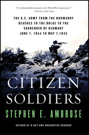 Citizen Soldiers: The U. S. Army from the Normandy Beaches to the Bulge to the Surrender of Germany used book depot