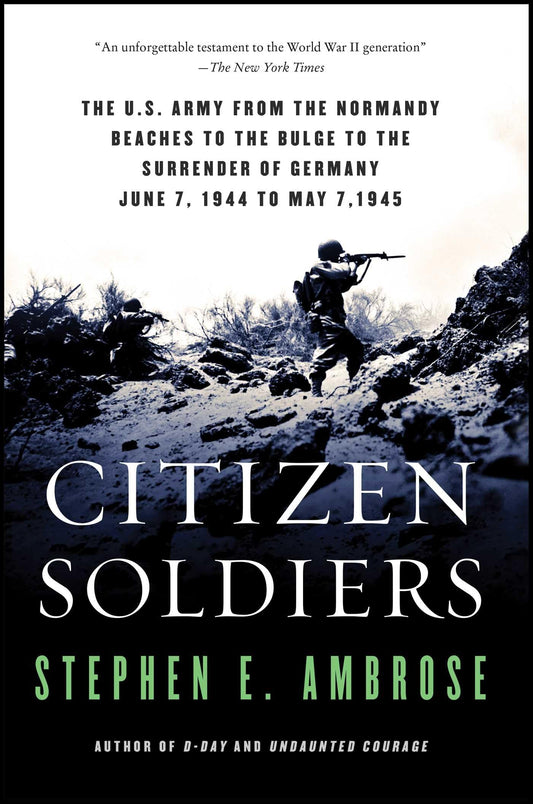 Citizen Soldiers: The U S Army from the Normandy Beaches to the Bulge to the Surrender of Germany [Paperback] Ambrose, Stephen E