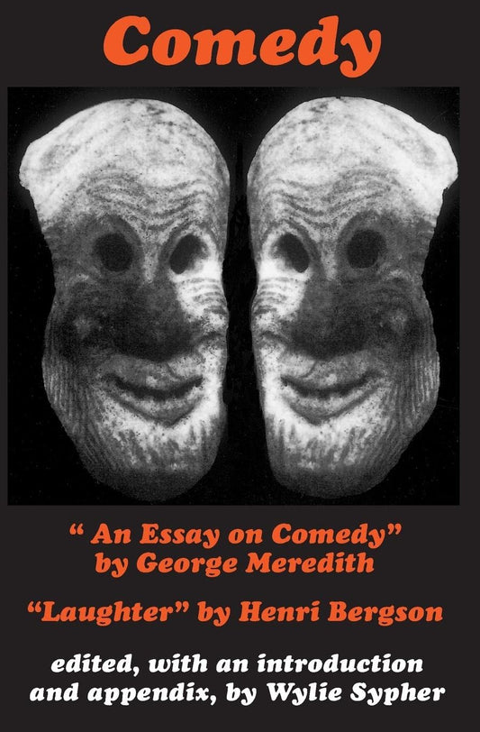 Comedy: An Essay on Comedy by George Meredith Laughter by Henri Bergson [Paperback] Sypher, Wylie