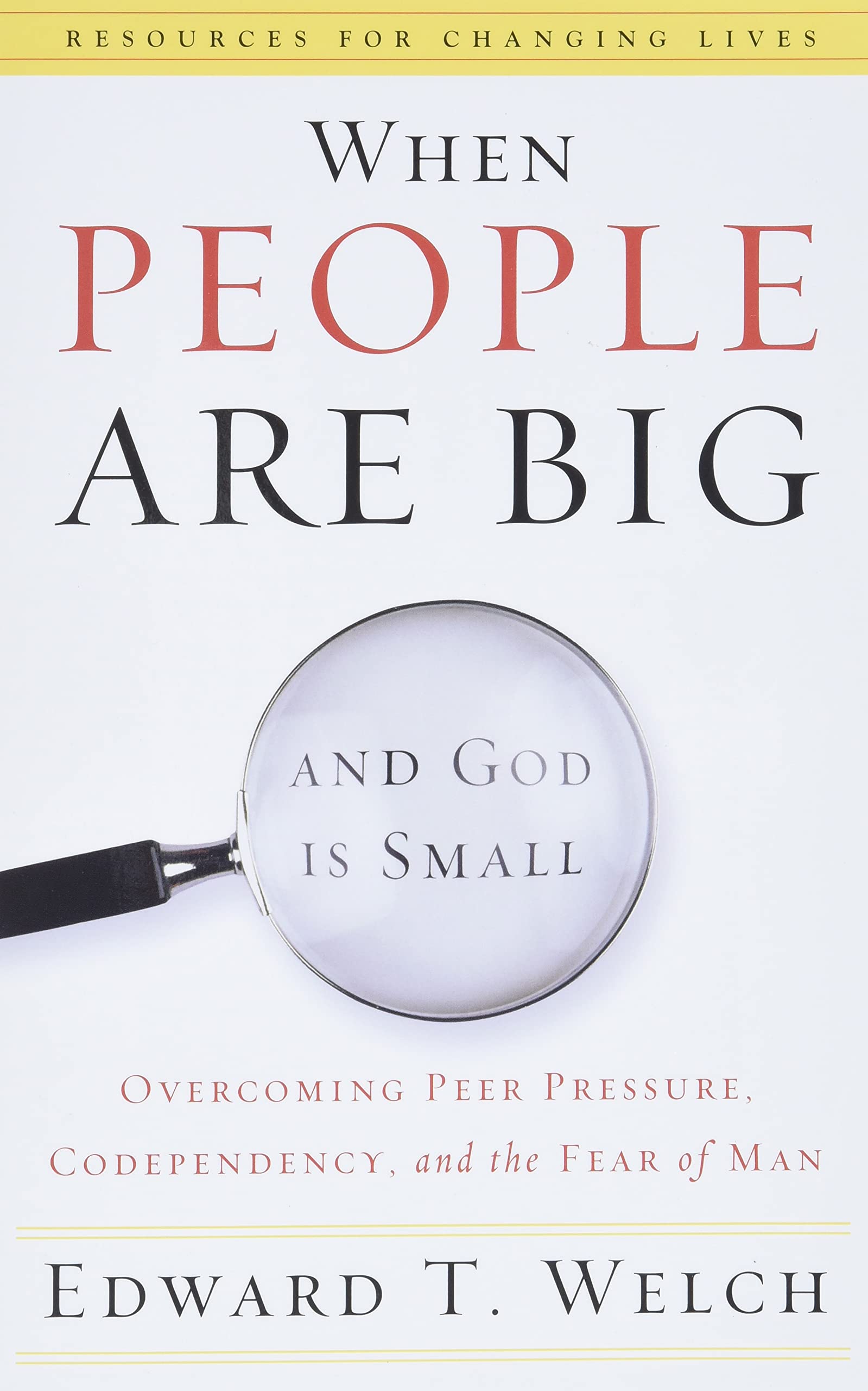 When People Are Big and God Is Small: Overcoming Peer Pressure, Codependency, and the Fear of Man (Resources for Changing Lives) used book depot