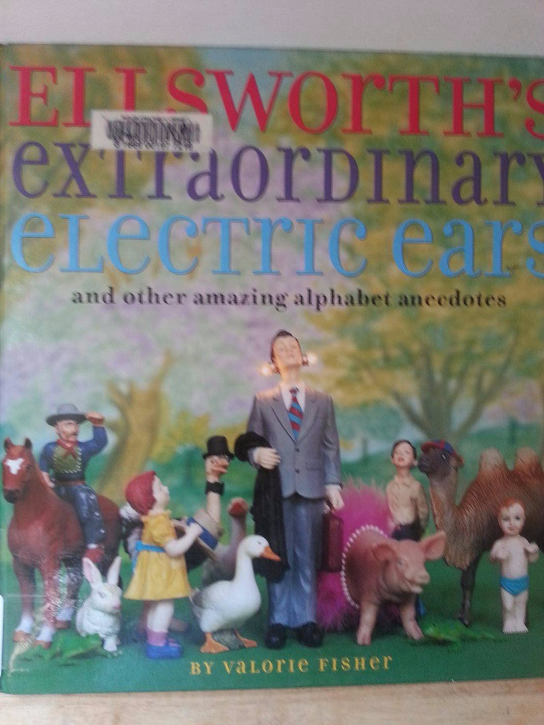 Ellsworth's Extraordinary Electric Ears and Other Amazing Alphabet Anecdotes used book depot