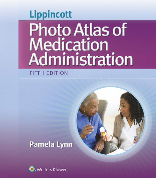 Lippincott Photo Atlas of Medical Administration Lynn, Pamela, R N
