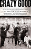 Crazy Good: The True Story of Dan Patch, the Most Famous Horse in America [Paperback] Leerhsen, Charles