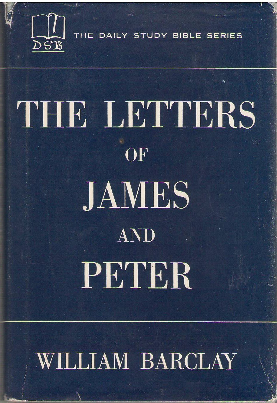 The Letters of James and Peter (The Daily Study Bible)