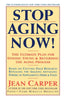 Stop Aging Now: Ultimate Plan for Staying Young and Reversing the Aging Process, The [Paperback] Carper, Jean