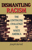 Dismantling Racism: The Continuing Challenge to White America Barndt, Joseph R