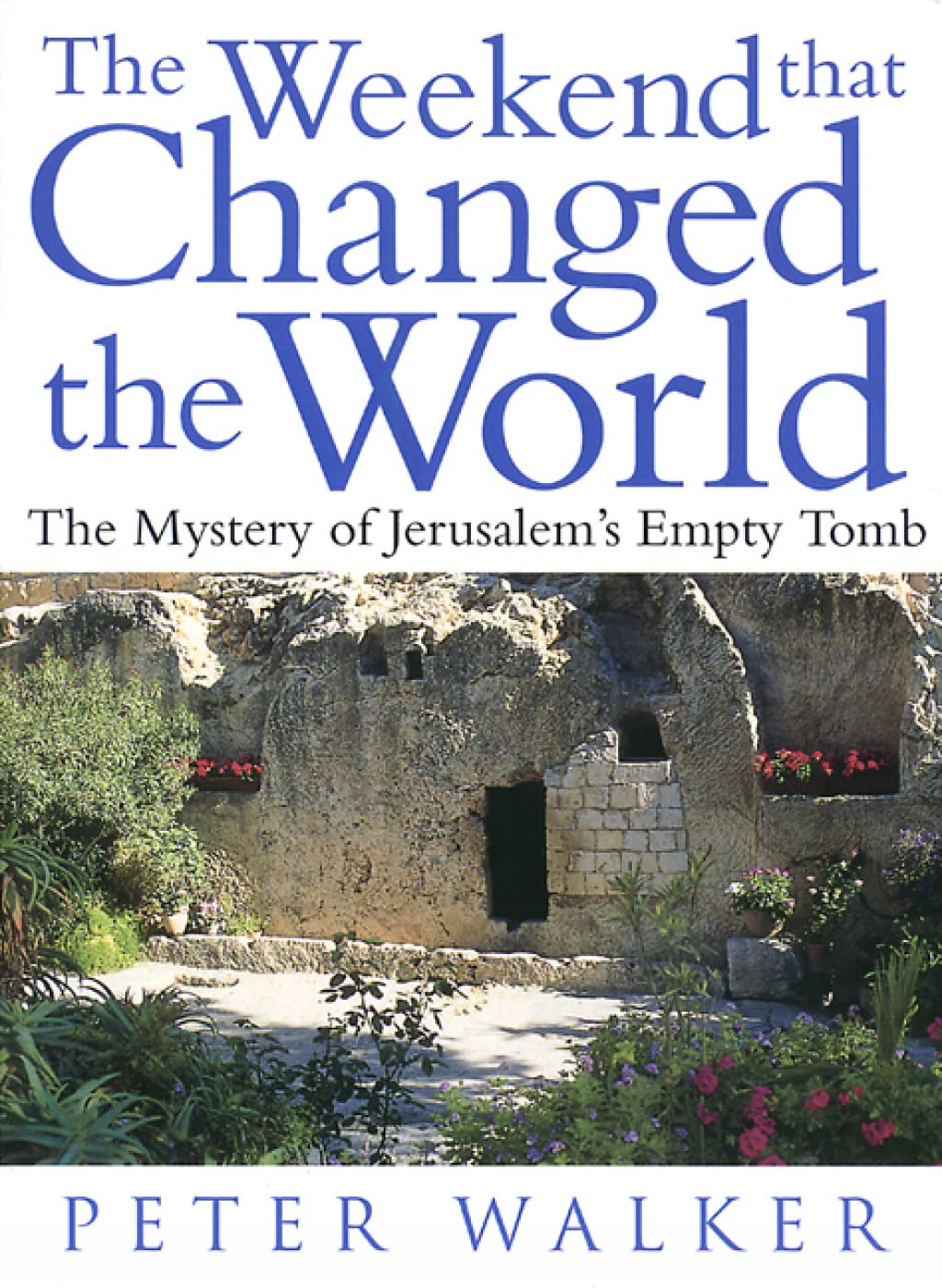 The Weekend That Changed the World:Â The Mystery of Jerusalem's Empty Tomb