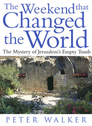 The Weekend That Changed the World:Â The Mystery of Jerusalem's Empty Tomb