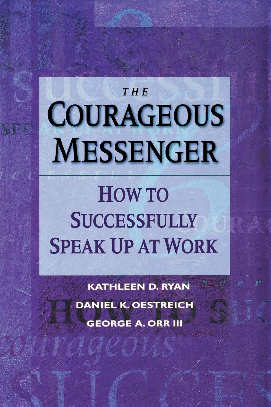 The Courageous Messenger: How to Successfully Speak Up at Work used book depot