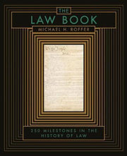 The Law Book: From Hammurabi to the International Criminal Court, 250 Milestones in the History of Law used book depot