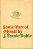 Some Part of Myself James Frank Dobie and Bertha Dobie