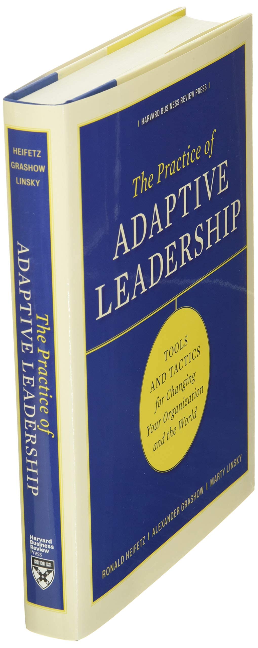 The Practice of Adaptive Leadership: Tools and Tactics for Changing Your Organization and the World used book depot