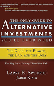 The Only Guide to Alternative Investments You'll Ever Need: The Good, the Flawed, the Bad, and the Ugly used book depot