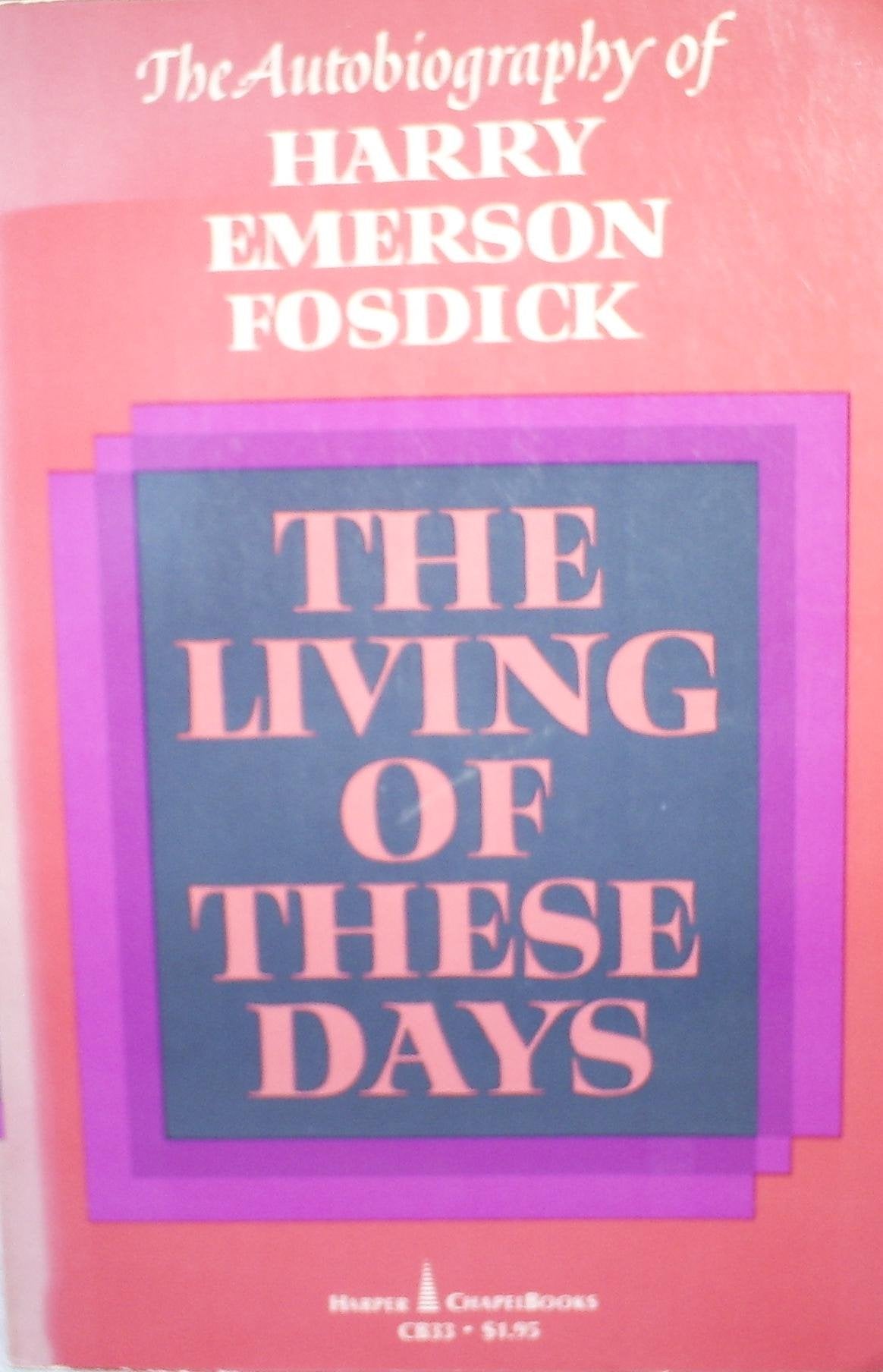 The Living of These Days: The Autobiography of Harry Emerson Fosdick used book depot