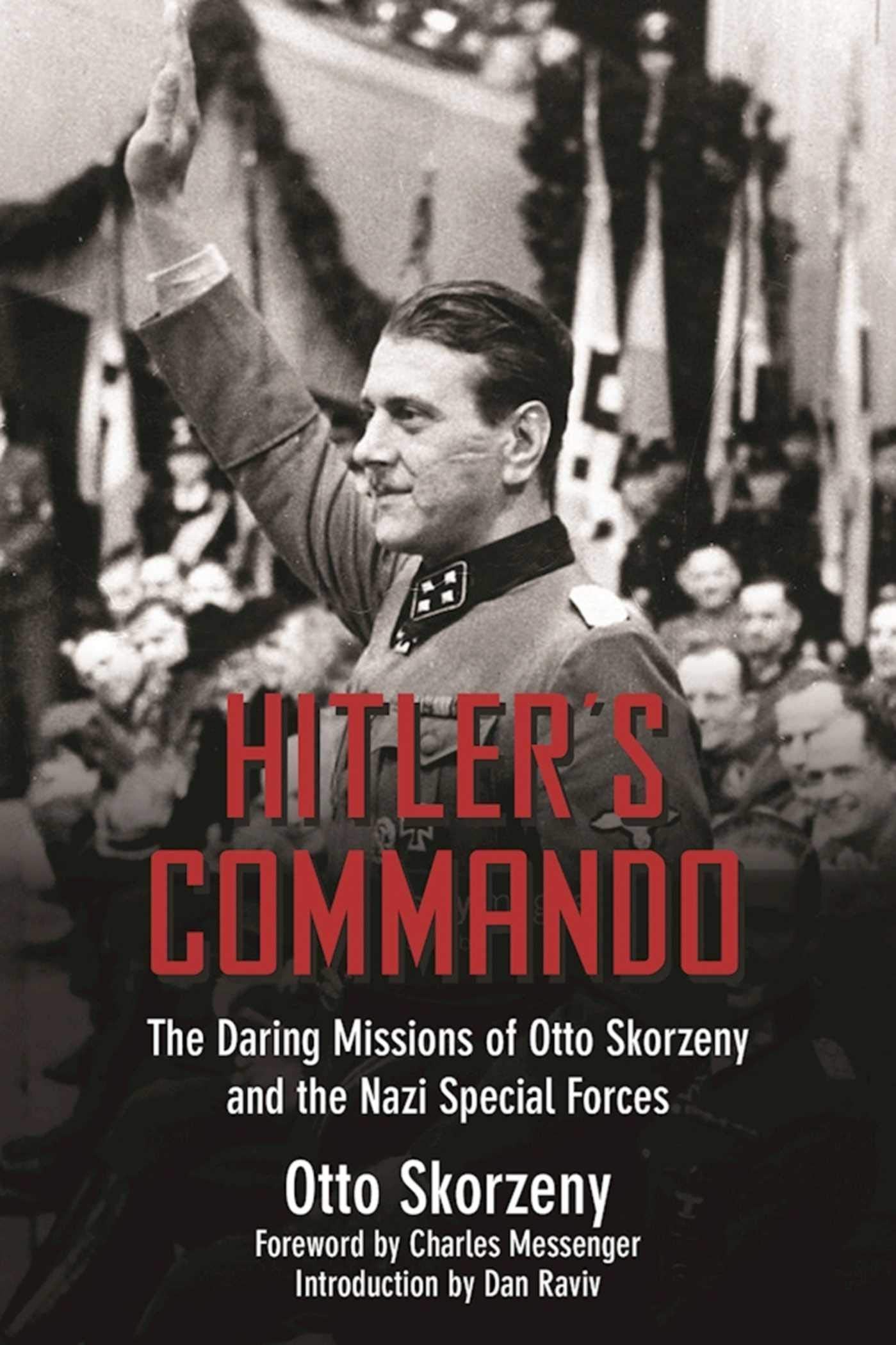 Hitler's Commando: The Daring Missions of Otto Skorzeny and the Nazi Special Forces used book depot