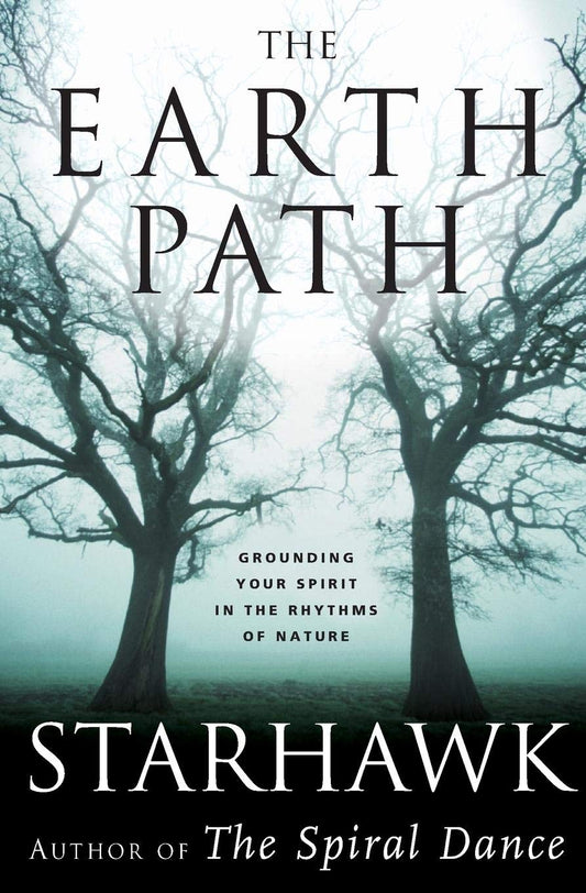The Earth Path: Grounding Your Spirit in the Rhythms of Nature [Paperback] Starhawk