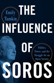The Influence of Soros: Politics, Power, and the Struggle for an Open Society used book depot