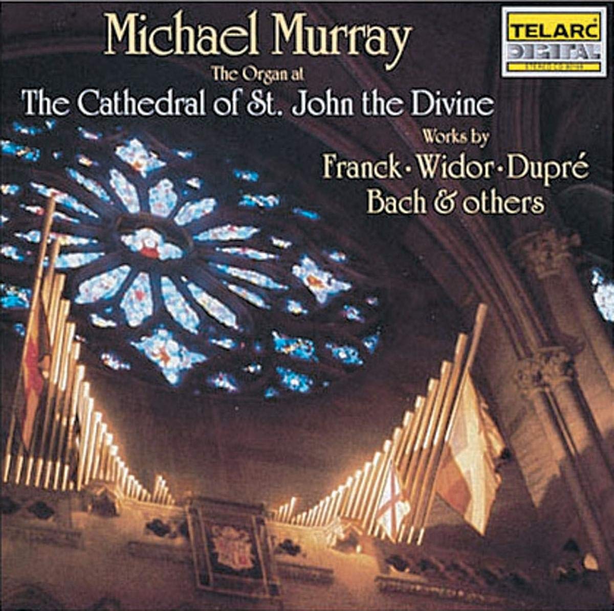 Michael Murray At The Cathedral Of St. John The Divine: Works By Franck, Widor, Dupré, Bach and Others