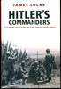 Hitler's Commanders: German Bravery in the Field 1939-1945