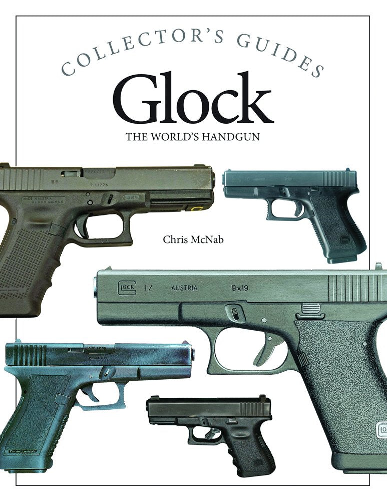 Glock: The World's Handgun (Collector's Guides)