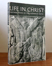 Life in Christ;: Instructions in the Catholic faith used book depot