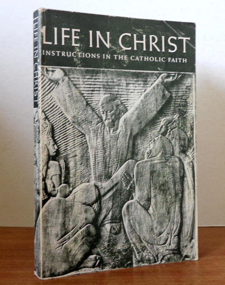 Life in Christ;: Instructions in the Catholic faith used book depot