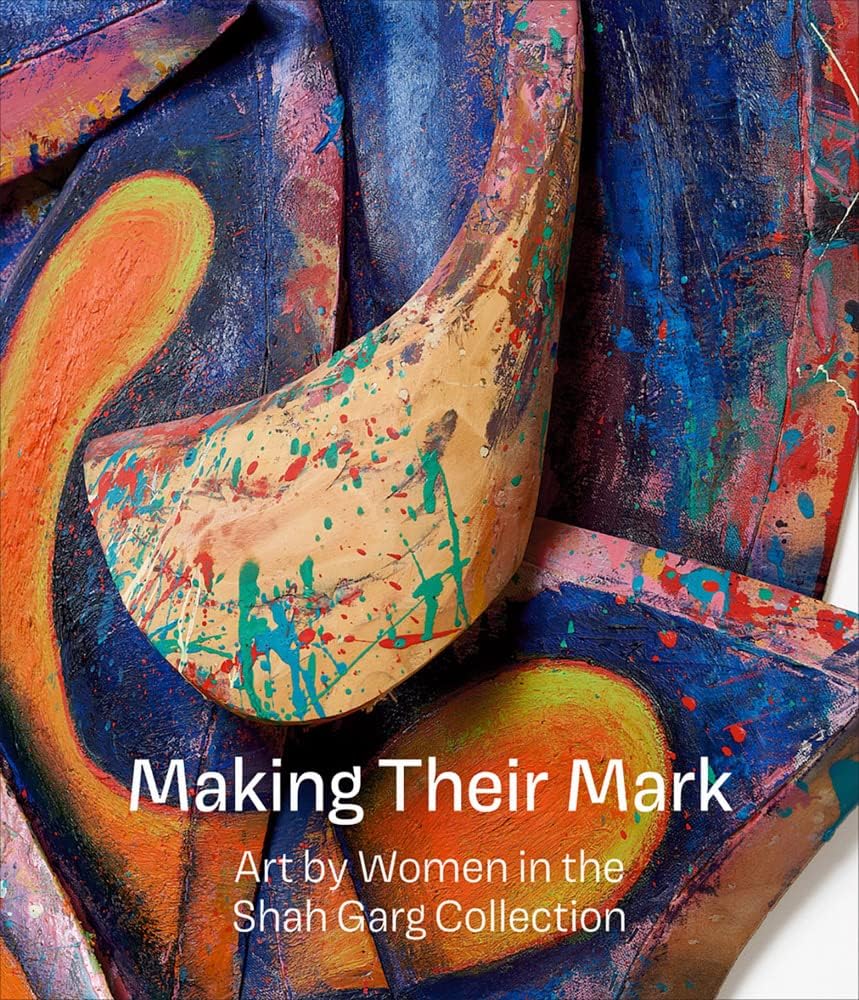 Making Their Mark: Art by Women in the Shah Garg Collection used book depot
