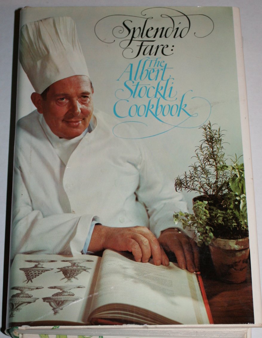 Splendid Fare - The Albert Stockli Cookbook