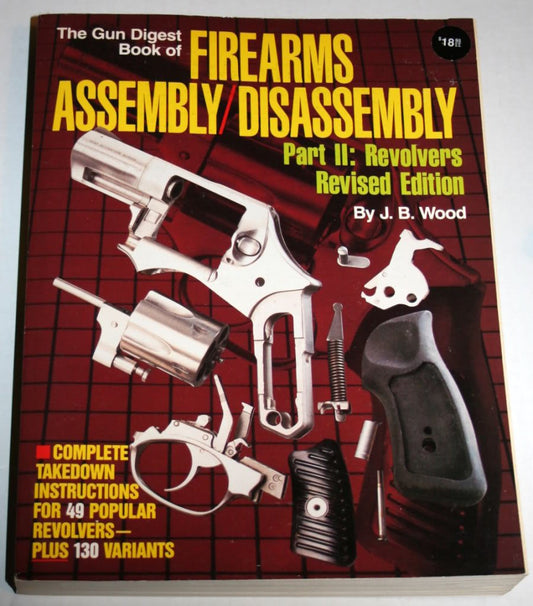 Gun Digest Book of Firearms Assembly/Disassembly, Part 2: Revolvers (Gun Digest Book of Firearms Assembly/Disassembly: Part 1 Automatic Pistols)