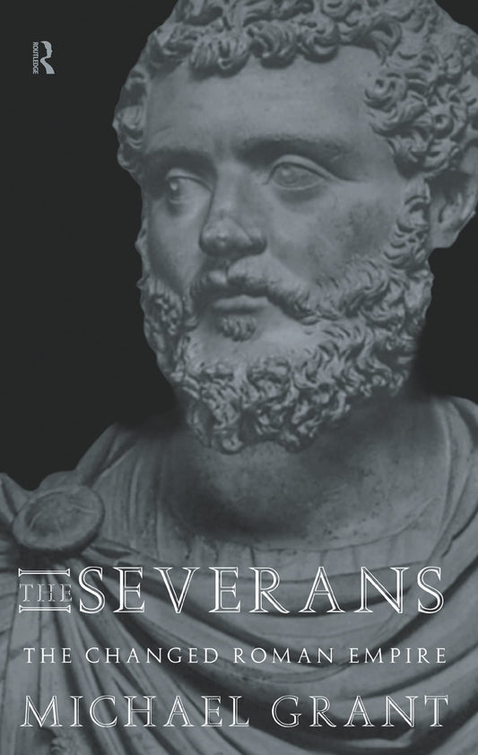 The Severans: The Changed Roman Empire