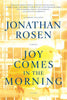 Joy Comes in the Morning: A Novel [Paperback] Rosen, Jonathan