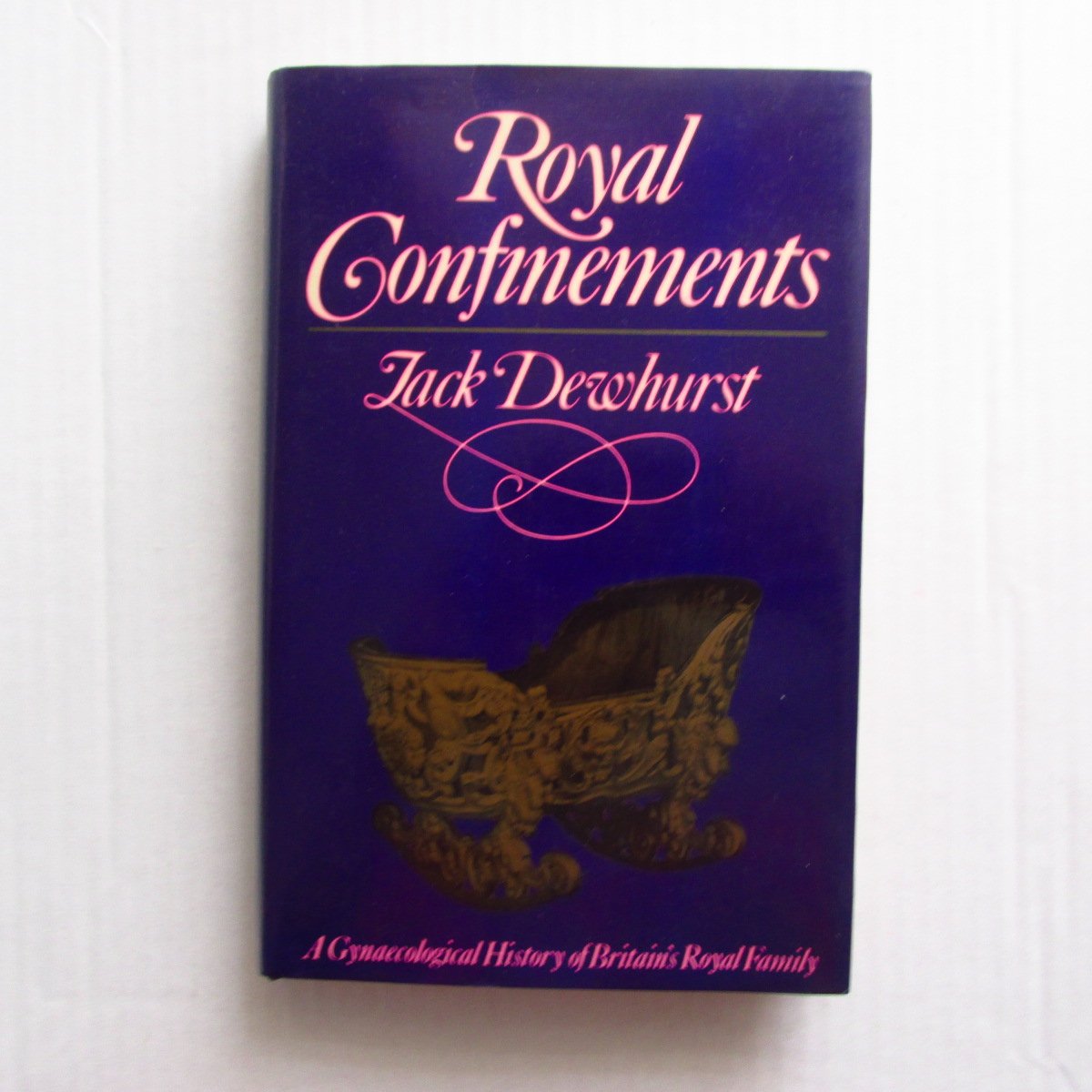 Royal Confinements: A Gynaecological History of Britain's Royal Family used book depot
