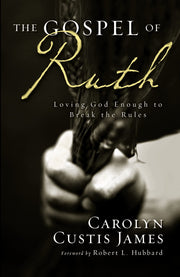 The Gospel of Ruth: Loving God Enough to Break the Rules used book depot