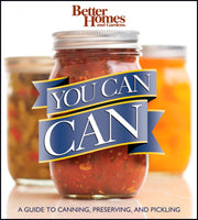 Better Homes and Gardens You Can Can: A Guide to Canning, Preserving, and Pickling (Better Homes and Gardens Crafts) used book depot
